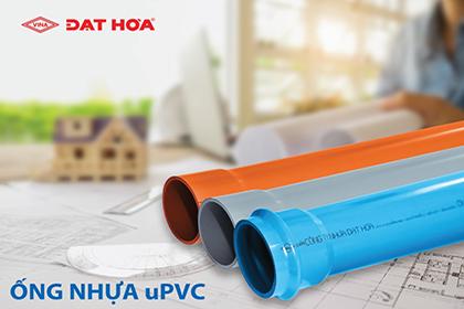 BẠN CÓ BIẾT LÝ DO VÌ SAO NÊN SỬ DỤNG ỐNG NHỰA uPVC ĐẠT HÒA?