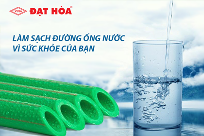 Làm sạch đường ống vì sức khỏe của bạn