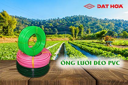 ỐNG LƯỚI DẺO PVC GIẢI PHÁP HỮU HIỆU CHO TƯỚI TIÊU NÔNG NGHIỆP