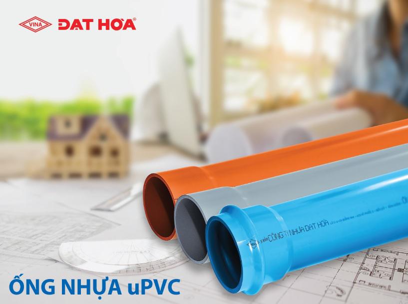 BẠN CÓ BIẾT LÝ DO VÌ SAO NÊN SỬ DỤNG ỐNG NHỰA uPVC ĐẠT HÒA?